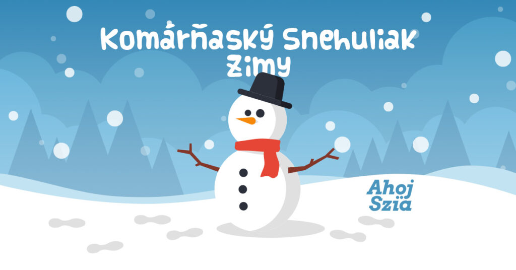 Je tu súťaž Komárňanský Snehuliak Zimy! Ahoj Komárno